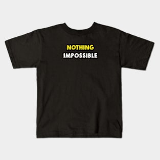 Nothing impossible Kids T-Shirt